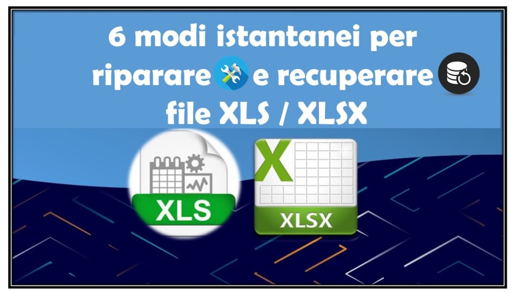 6 modi istantanei per riparare e recuperare file XLS / XLSX