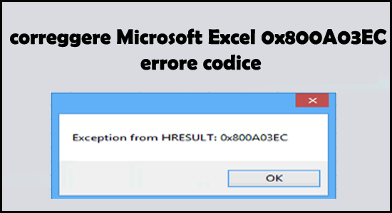 correggere Microsoft Excel 0x800A03EC errore codice