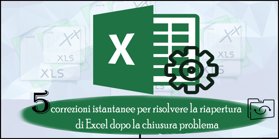 riapertura di Excel dopo la chiusura problema