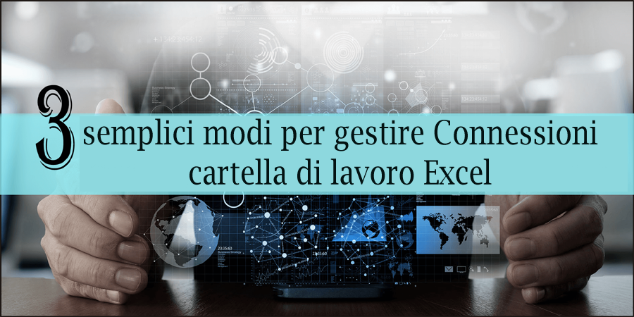 3 semplici modi per gestire Connessioni cartella di lavoro Excel