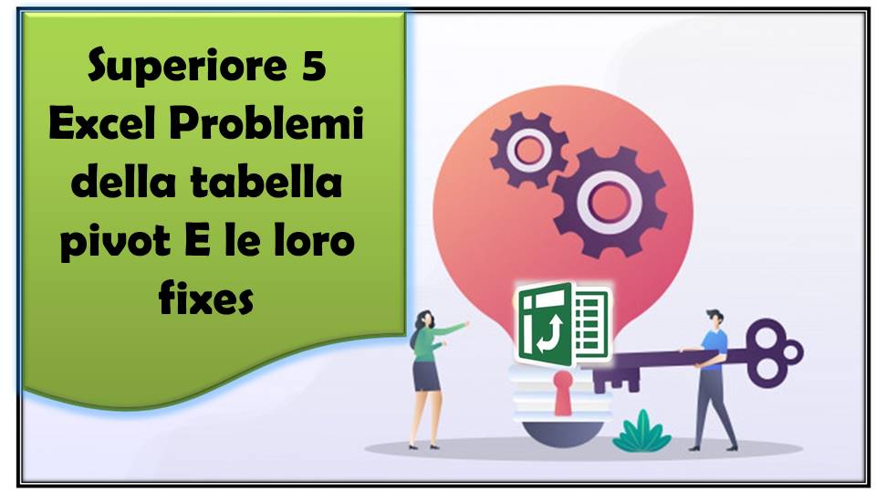 Superiore 5 Excel Problemi della tabella pivot E le loro fixes