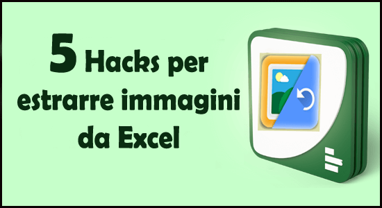 5 trucchi per estrarre immagini da Excel