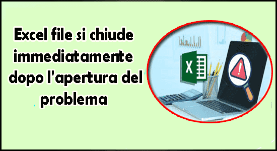 Excel file si chiude immediatamente dopo l'apertura del problema