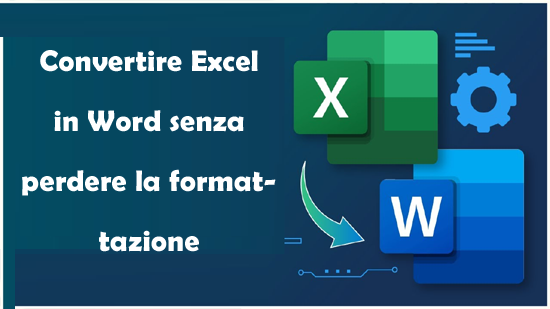 convertire Excel in Word senza perdere la formattazione